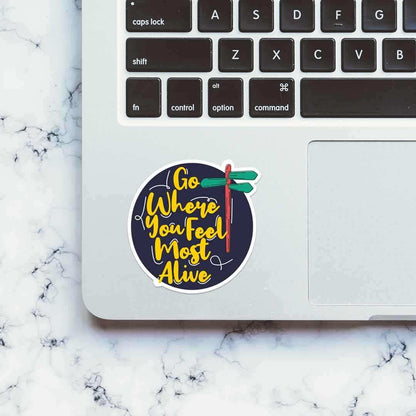 Go where you feel most alive Sticker - STICK IT UP