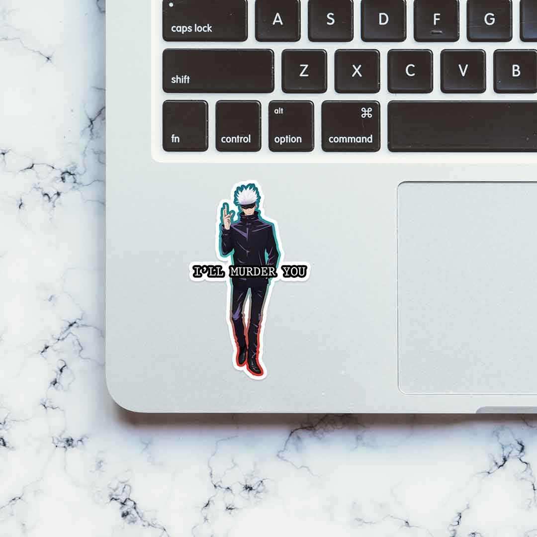 Gojo i'll murder you sticker - STICK IT UP