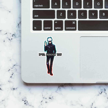 Gojo i'll murder you sticker - STICK IT UP