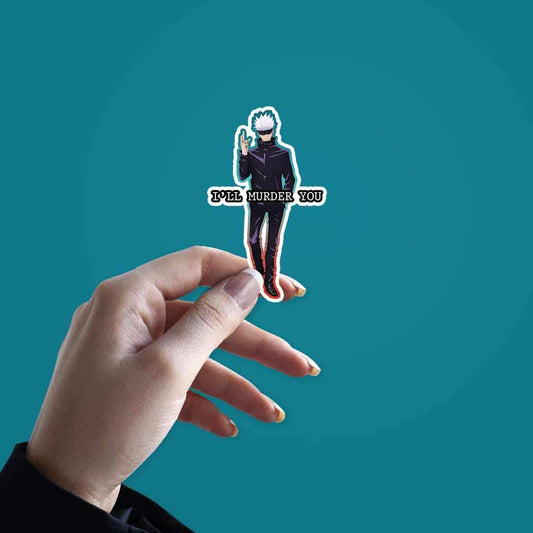 Gojo i'll murder you sticker - STICK IT UP
