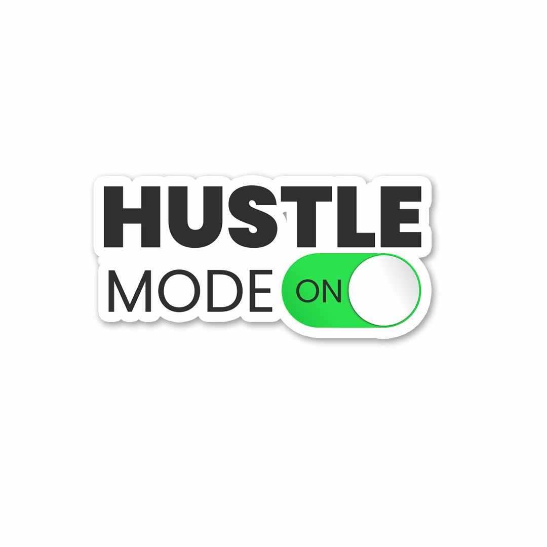 Hustle Mode - ON Sticker waterproof vinyl decal for laptop, bike, car & bottle