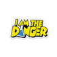 I am the danger Sticker waterproof vinyl decal for laptop, bike, car & bottle