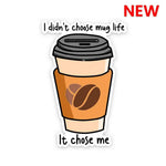 I didn't choose mug life Sticker waterproof vinyl decal for laptop, bike, car & bottle