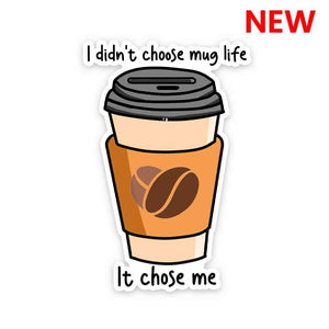 I didn't choose mug life Sticker waterproof vinyl decal for laptop, bike, car & bottle