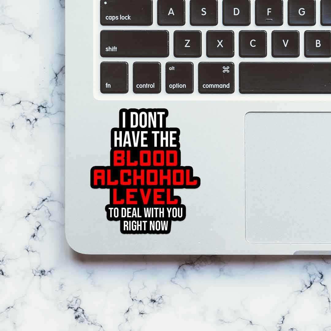 I don't have the Blood Alchohol level sticker waterproof vinyl decal for laptop, bike, car & bottle