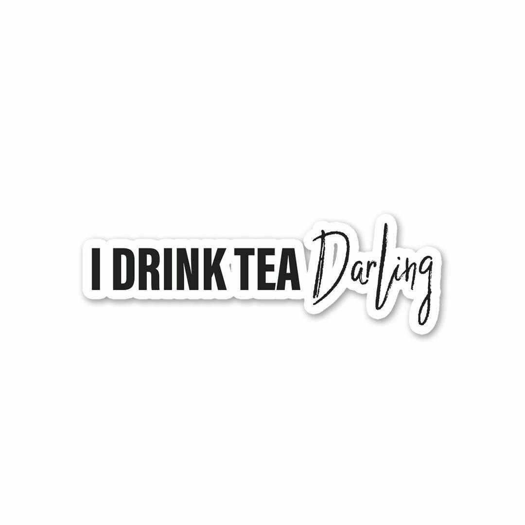 I drink tea, darling Sticker waterproof vinyl decal for laptop, bike, car & bottle