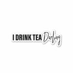 I drink tea, darling Sticker waterproof vinyl decal for laptop, bike, car & bottle