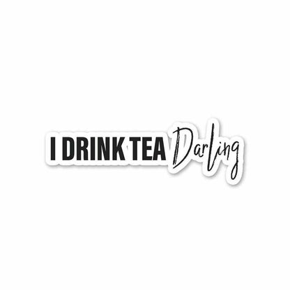I drink tea, darling Sticker waterproof vinyl decal for laptop, bike, car & bottle