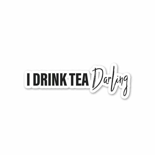 I drink tea, darling Sticker - STICK IT UP
