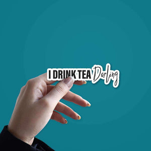 I drink tea, darling Sticker waterproof vinyl decal for laptop, bike, car & bottle
