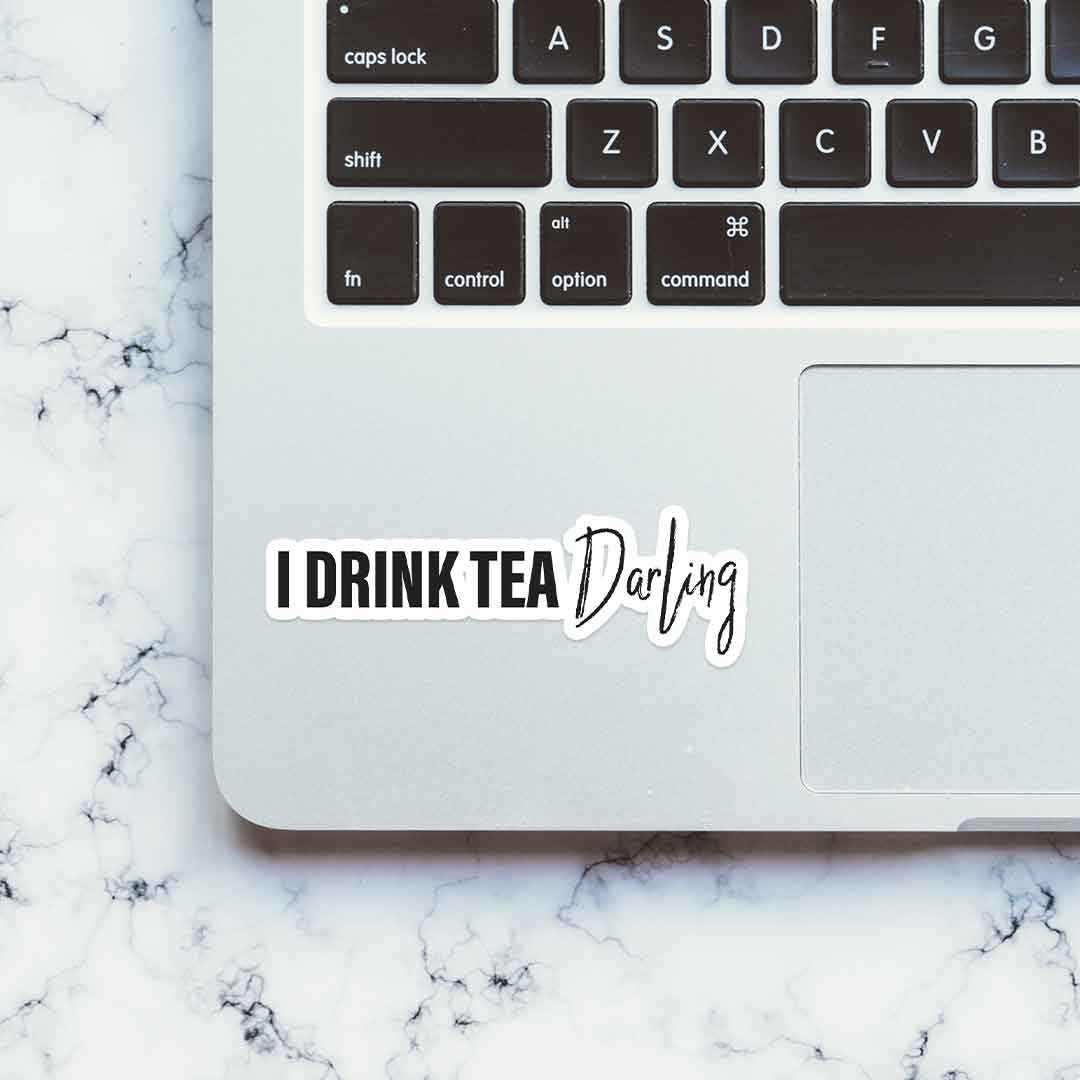 I drink tea, darling Sticker waterproof vinyl decal for laptop, bike, car & bottle