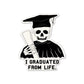 I Graduated From Life Sticker waterproof vinyl decal for laptop, bike, car & bottle