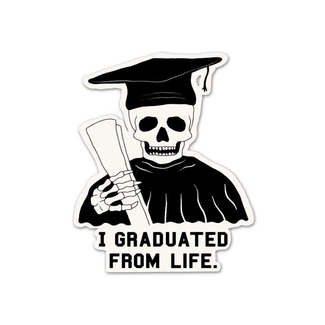 I Graduated From Life Sticker - STICK IT UP