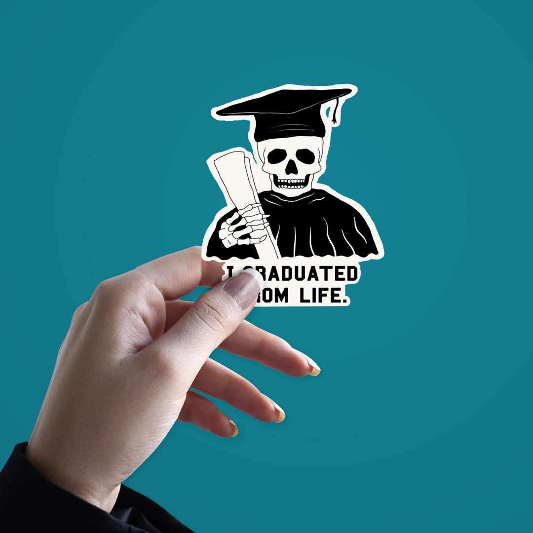 I Graduated From Life Sticker - STICK IT UP
