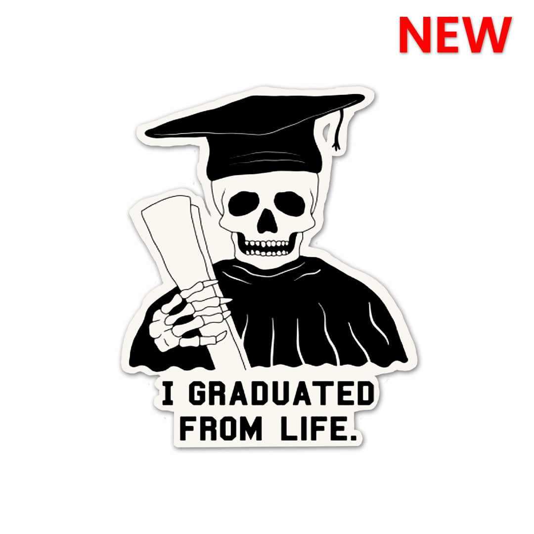 I Graduated From Life Sticker - STICK IT UP