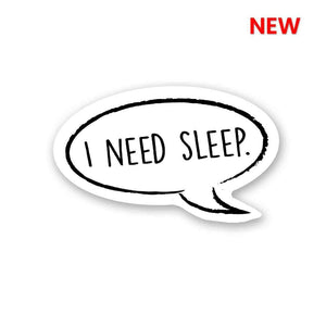 I Need Sleep Sticker waterproof vinyl decal for laptop, bike, car & bottle