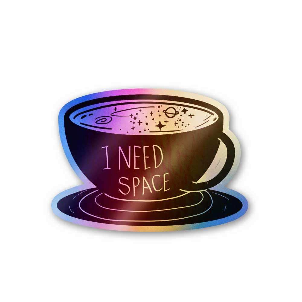 I need space Holographic Stickers - STICK IT UP