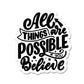 IF YOU BELIEVE Sticker waterproof vinyl decal for laptop, bike, car & bottle