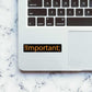 !important Sticker waterproof vinyl decal for laptop, bike, car & bottle