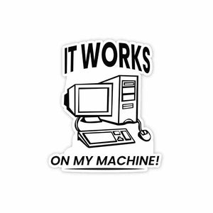It works on my machine Sticker waterproof vinyl decal for laptop, bike, car & bottle