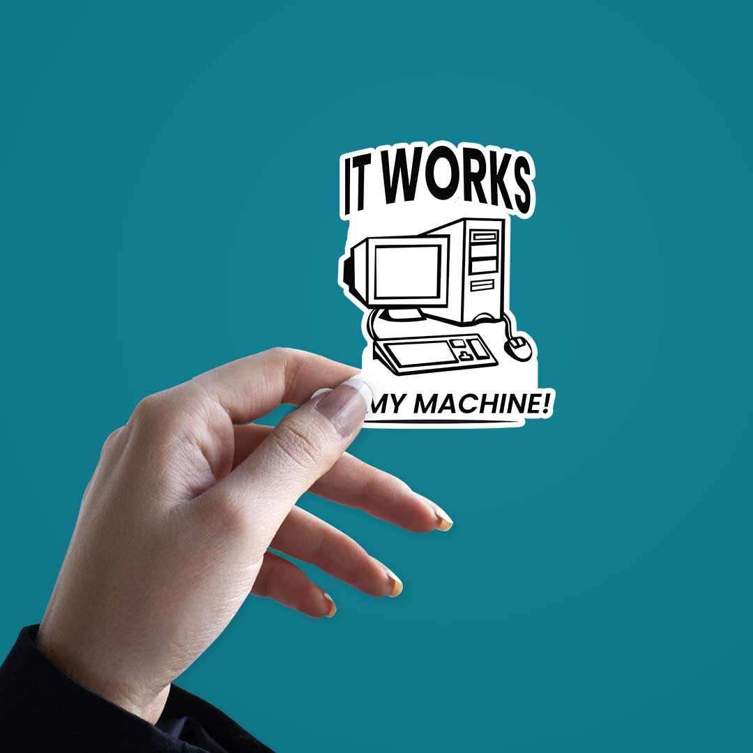 It works on my machine Sticker waterproof vinyl decal for laptop, bike, car & bottle