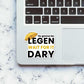 It's gonna be legen Sticker waterproof vinyl decal for laptop, bike, car & bottle