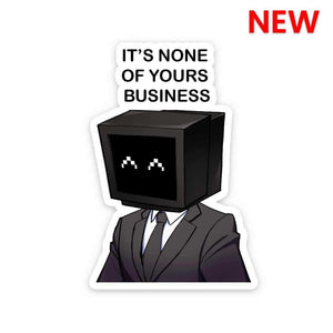 It's None of yours business Sticker waterproof vinyl decal for laptop, bike, car & bottle