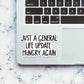 Just a general life update Sticker waterproof vinyl decal for laptop, bike, car & bottle
