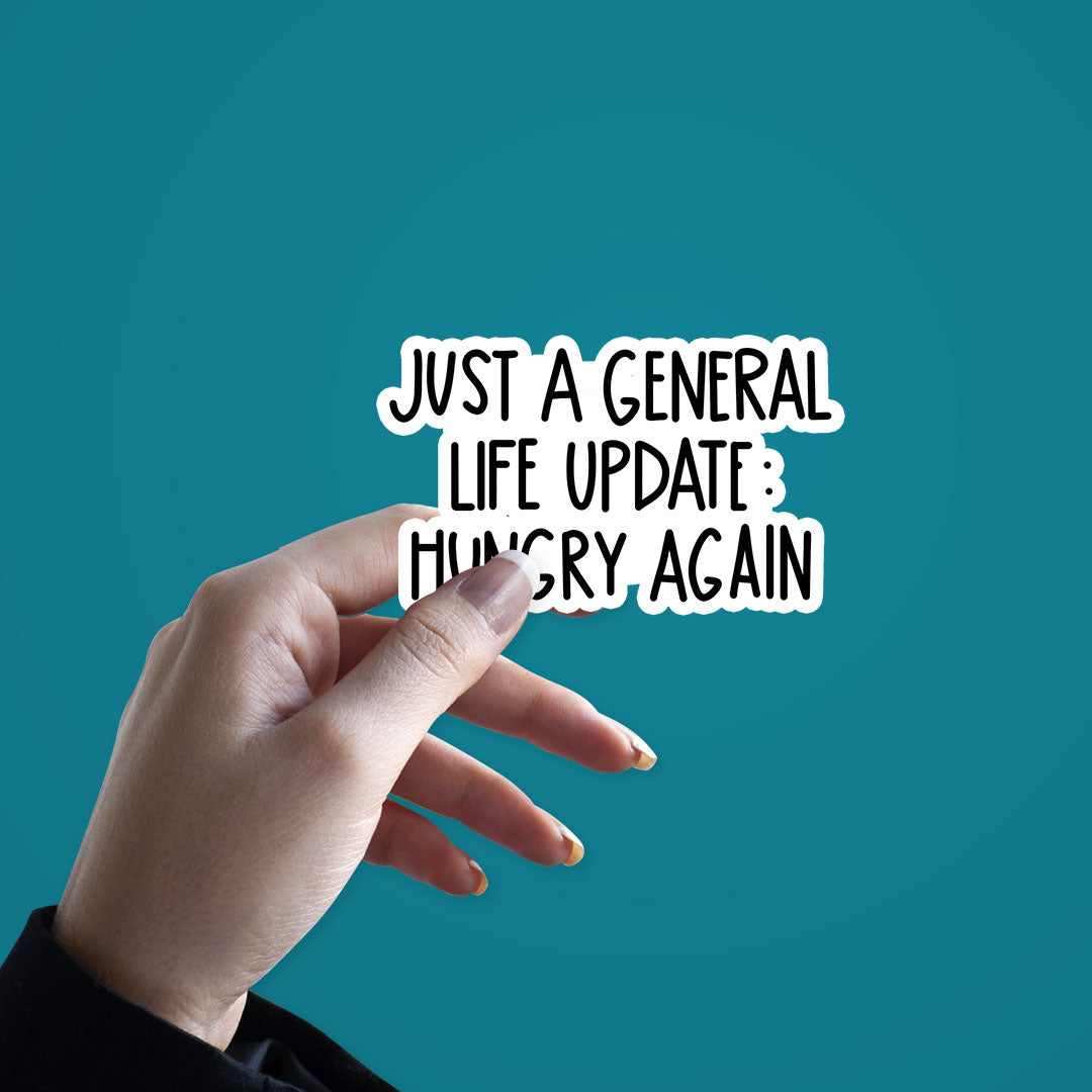 Just a general life update Sticker waterproof vinyl decal for laptop, bike, car & bottle
