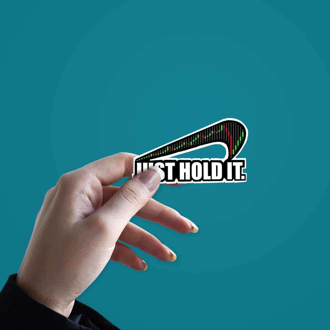 Just Hold it Sticker waterproof vinyl decal for laptop, bike, car & bottle