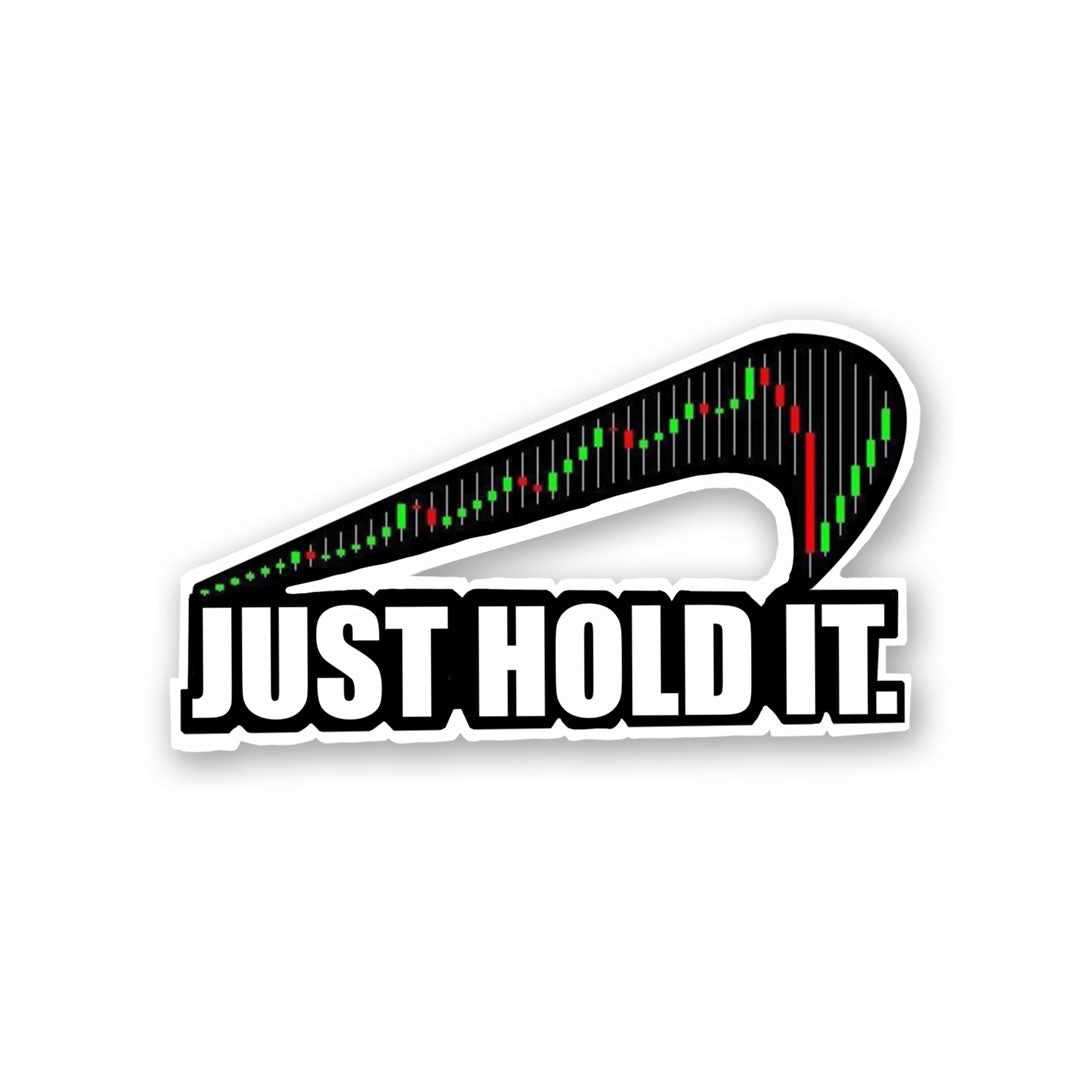 Just Hold it Sticker waterproof vinyl decal for laptop, bike, car & bottle