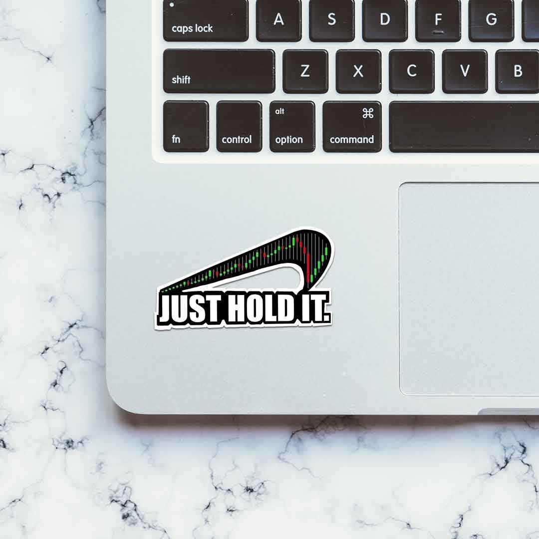 Just Hold it Sticker waterproof vinyl decal for laptop, bike, car & bottle