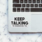 Keep Talking Sticker waterproof vinyl decal for laptop, bike, car & bottle