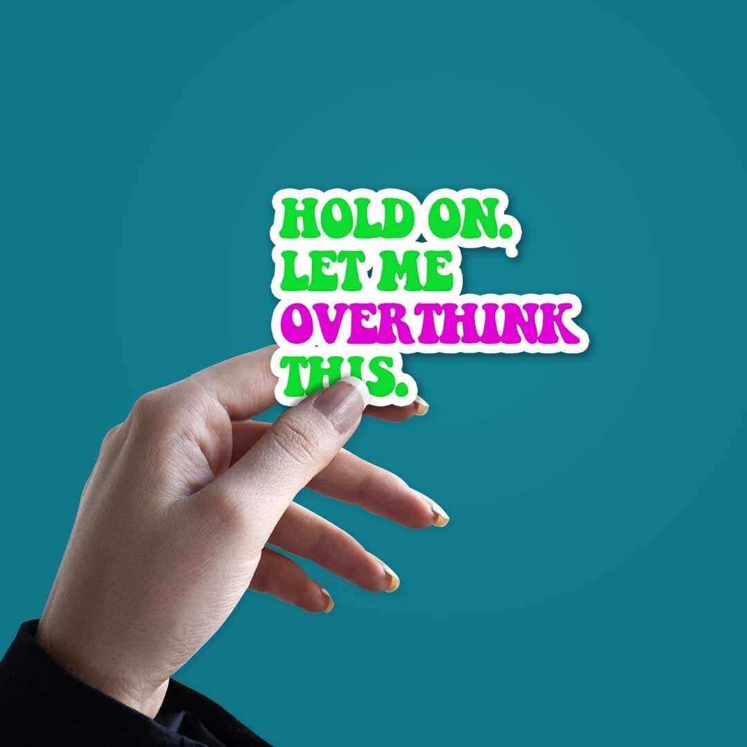 Let me overthink it. Sticker waterproof vinyl decal for laptop, bike, car & bottle