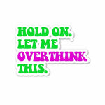 Let me overthink it. Sticker waterproof vinyl decal for laptop, bike, car & bottle