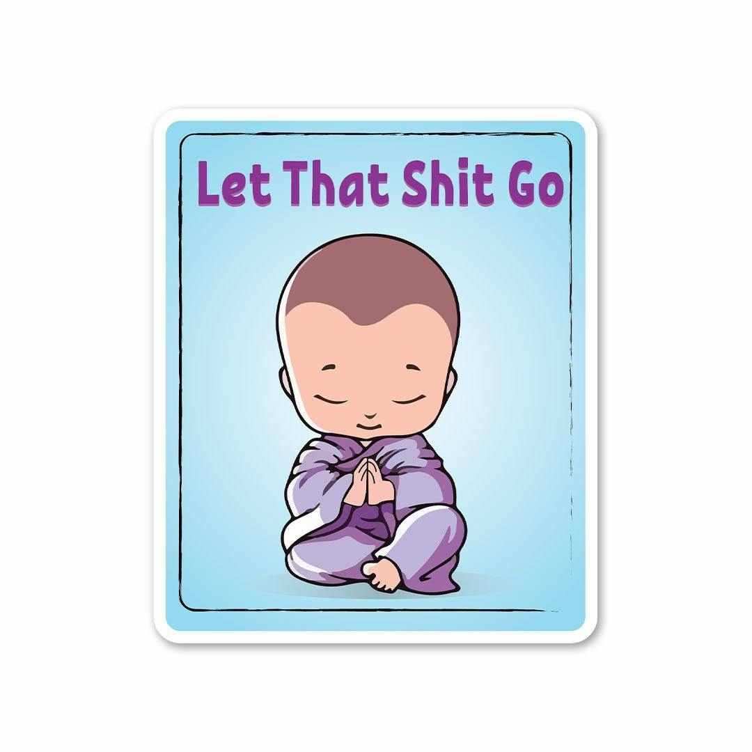Let that shit go Sticker waterproof vinyl decal for laptop, bike, car & bottle