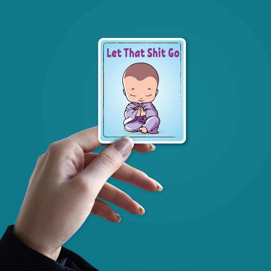 Let that shit go Sticker waterproof vinyl decal for laptop, bike, car & bottle