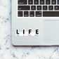 LIFE Sticker waterproof vinyl decal for laptop, bike, car & bottle