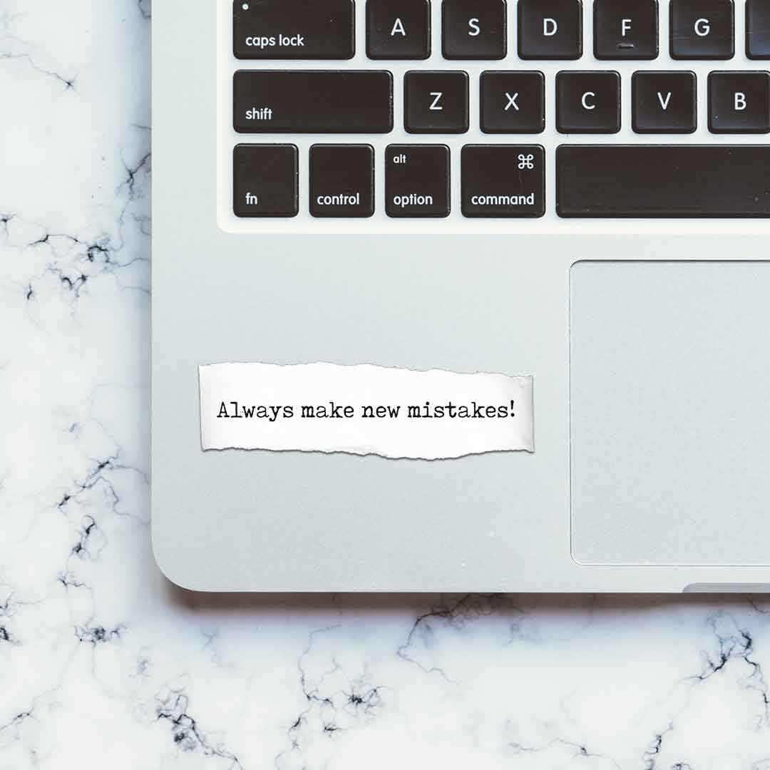 Make New Mistakes Sticker waterproof vinyl decal for laptop, bike, car & bottle