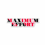 Maximum Effort Sticker waterproof vinyl decal for laptop, bike, car & bottle