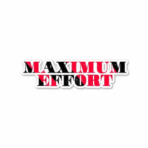 Maximum Effort Sticker waterproof vinyl decal for laptop, bike, car & bottle