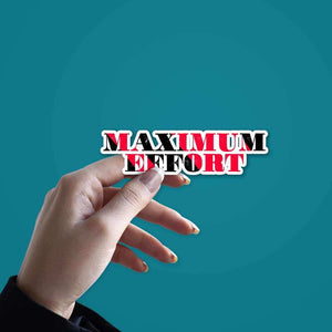 Maximum Effort Sticker waterproof vinyl decal for laptop, bike, car & bottle