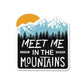 Meet Me In The Mountains Sticker waterproof vinyl decal for laptop, bike, car & bottle