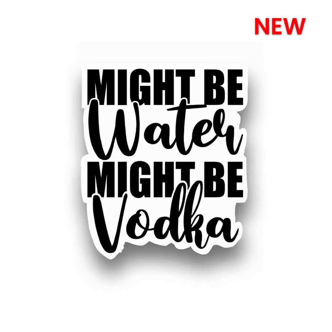 Might be Drunk Sticker waterproof vinyl decal for laptop, bike, car & bottle