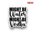 Might be Drunk Sticker waterproof vinyl decal for laptop, bike, car & bottle