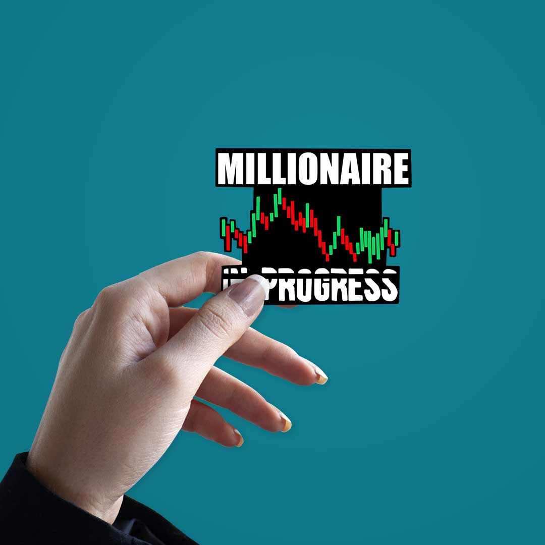 Millionaire in Progress Sticker - STICK IT UP