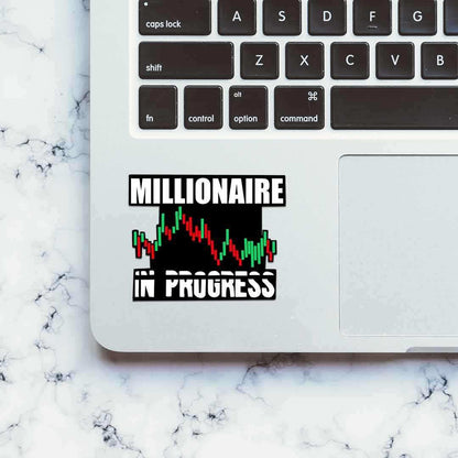 Millionaire in Progress Sticker - STICK IT UP