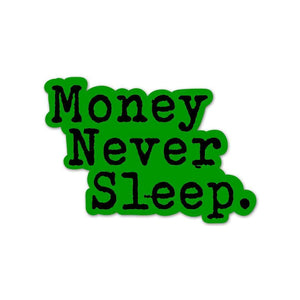 Money Never Sleeps Sticker waterproof vinyl decal for laptop, bike, car & bottle