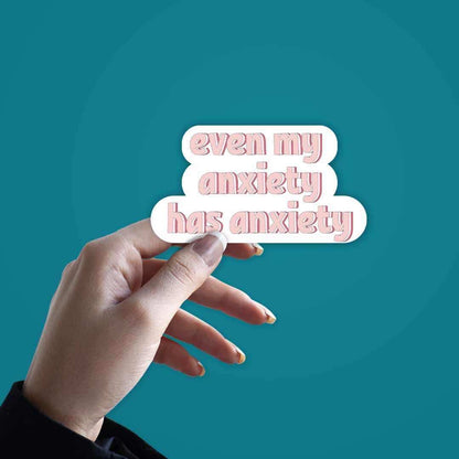 My anxiety has anxiety Sticker - STICK IT UP