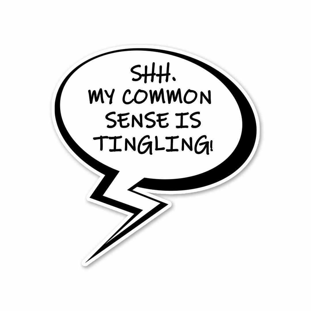 My common sense is tingling Sticker waterproof vinyl decal for laptop, bike, car & bottle